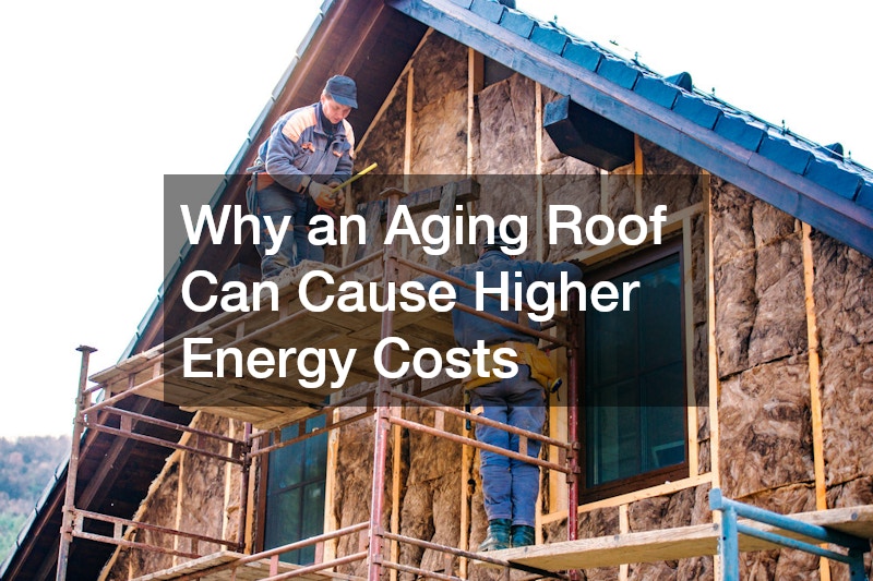 Why an Aging Roof Can Cause Higher Energy Costs