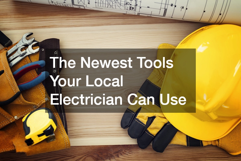 The Newest Tools Your Local Electrician Can Use